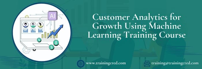 Customer Analytics for Growth Using Machine Learning Training