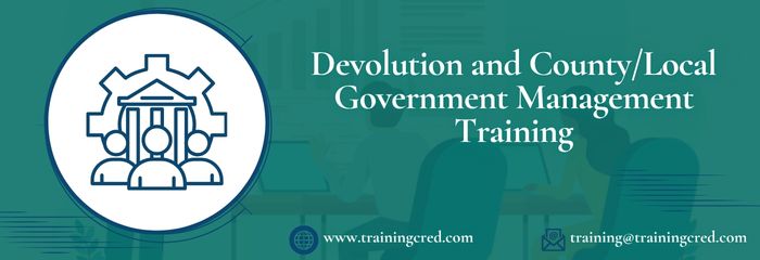 Devolution and County/Local Government Management Training