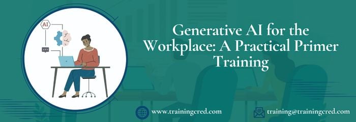 Generative AI for the Workplace: A Practical Primer Training